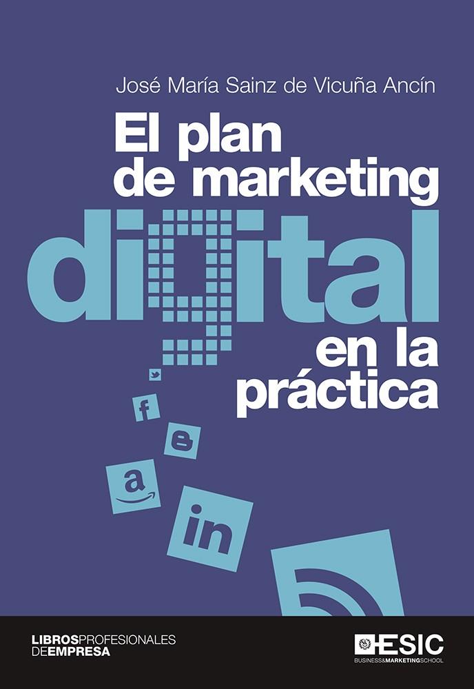 El plan de marketing digital en la práctica | 9788415986959 | Sainz de Vicuña Ancín, José María | Librería Castillón - Comprar libros online Aragón, Barbastro