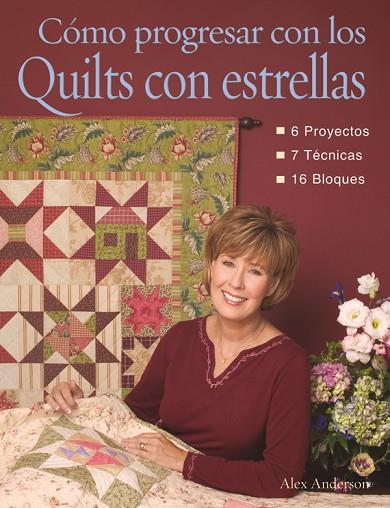 COMO PROGRESAR CON LOS QUILTS CON ESTRELLAS | 9788496777880 | Anderson, Alex | Librería Castillón - Comprar libros online Aragón, Barbastro