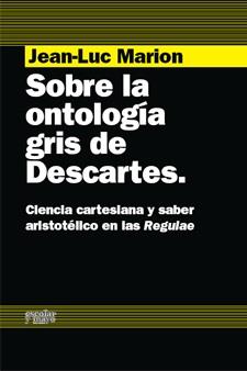 SOBRE LA ONTOLOGIA GRIS DE DESCARTES | 9788493611149 | MARION, JEAN-LUC | Librería Castillón - Comprar libros online Aragón, Barbastro