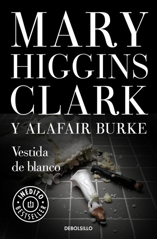 Vestida de blanco | 9788466341882 | Mary Higgins Clark/Alafair Burke | Librería Castillón - Comprar libros online Aragón, Barbastro