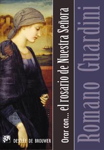 ORAR CON EL ROSARIO DE NUESTRA SEÑORA | 9788433022820 | GUARDINI, ROMANO | Librería Castillón - Comprar libros online Aragón, Barbastro