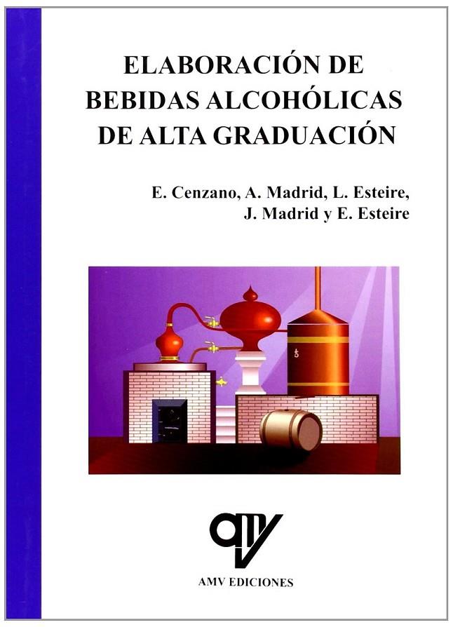 Elaboración de bebidas alcohólicas de alta graduación | 9788494198069 | Madrid Vicente, Antonio | Librería Castillón - Comprar libros online Aragón, Barbastro