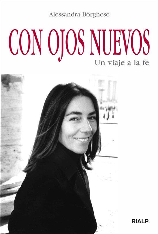 CON OJOS NUEVOS : UN VIAJE A LA FE | 9788432135866 | BORGHESE, ALESSANDRA | Librería Castillón - Comprar libros online Aragón, Barbastro