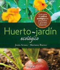 HUERTO-JARDIN ECOLOGICO | 9788498676167 | ARNAU FRESQUET, JESUS; BUENO BOSCH, MARIANO | Librería Castillón - Comprar libros online Aragón, Barbastro