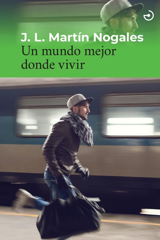 Un mundo mejor donde vivir | 9788419964120 | Martín Nogales, J. L. | Librería Castillón - Comprar libros online Aragón, Barbastro