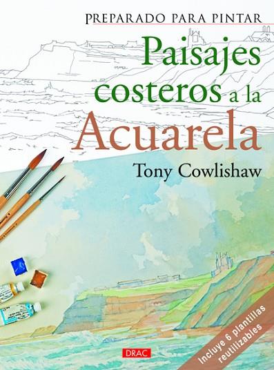 Preparado para pintar. Paisajes costeros a la acurela | 9788498742817 | Cowlishaw, Tony | Librería Castillón - Comprar libros online Aragón, Barbastro