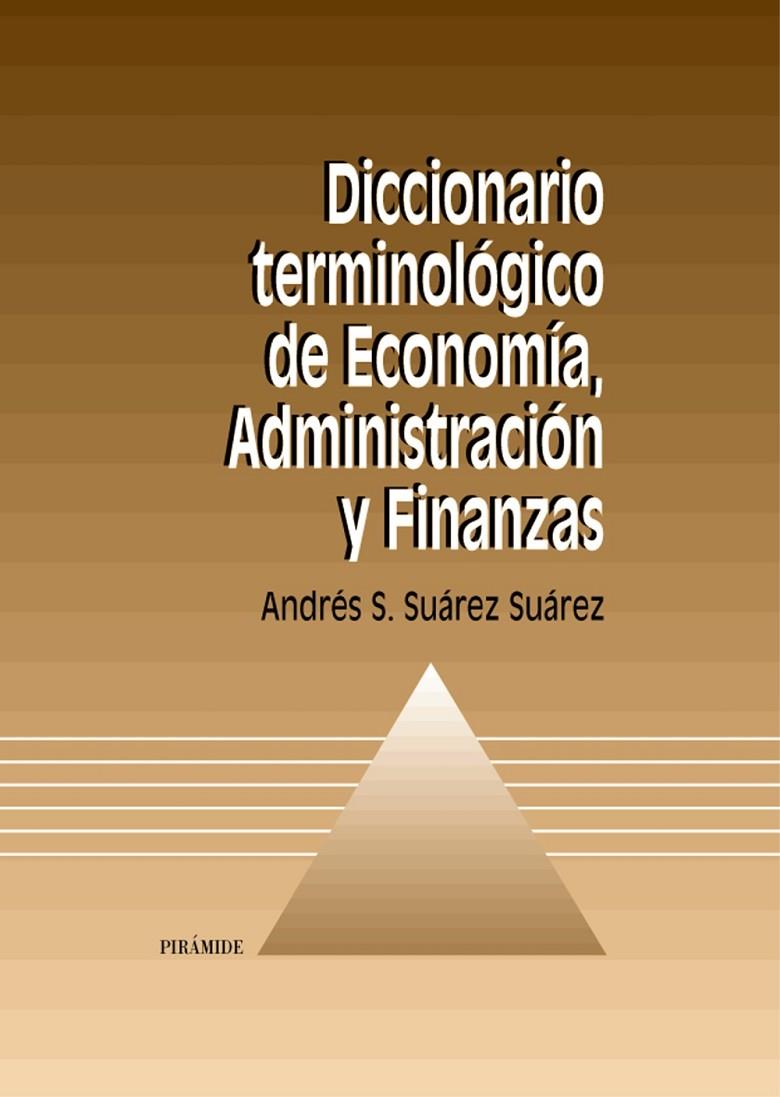 DICCIONARIO TERMINOLOGICO DE ECONOMIA ADMINISTRACION Y FINAN | 9788436814149 | SUAREZ SUAREZ, ANDRES S. | Librería Castillón - Comprar libros online Aragón, Barbastro