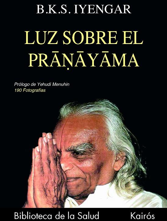 LUZ SOBRE EL PRANAYAMA | 9788472453685 | IYENGAR, B.K.S. | Librería Castillón - Comprar libros online Aragón, Barbastro