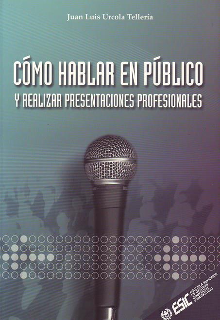 COMO HABLAR EN PUBLICO Y REALIZAR PRESENTACIONES PROFESIONAL | 9788473563376 | URCULA TELLERIA, JUAN LUIS | Librería Castillón - Comprar libros online Aragón, Barbastro