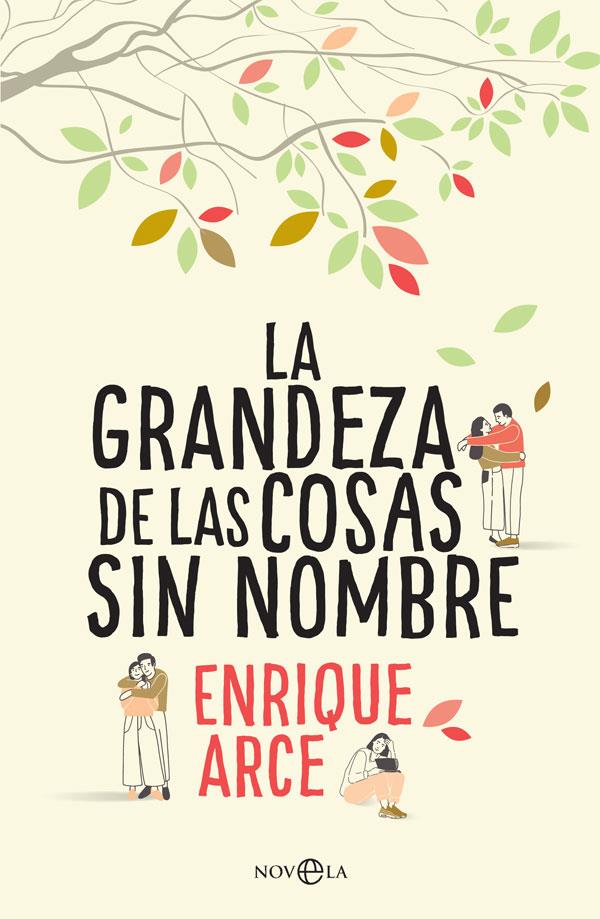 La grandeza de las cosas sin nombre | 9788491643845 | Arce, Enrique | Librería Castillón - Comprar libros online Aragón, Barbastro