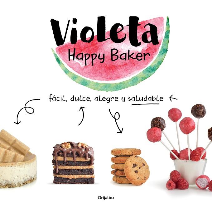 Violeta Happy Baker. Fácil, dulce, alegre y saludable | 9788417752279 | Violeta Happy Baker | Librería Castillón - Comprar libros online Aragón, Barbastro