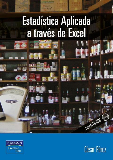 ESTADISTICA APLICADA A TRAVES DE EXCEL + CD | 9788420535364 | PEREZ, CESAR | Librería Castillón - Comprar libros online Aragón, Barbastro