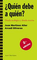 QUIEN DEBE A QUIEN? DEUDA ECOLOGICA Y DEUDA EXTERNA | 9788474264609 | MARTINEZ ALIER, JOAN; OLIVERAS, ARCADI | Librería Castillón - Comprar libros online Aragón, Barbastro