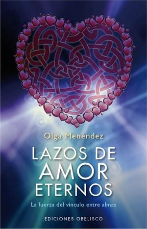 LAZOS DE AMOR ETERNOS | 9788497778060 | MENENDEZ FIGEROA, OLGA LETICIA | Librería Castillón - Comprar libros online Aragón, Barbastro