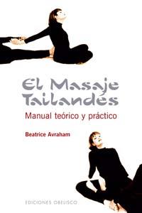 MASAJE TAILANDES, EL : MANUAL TEORICO Y PRACTICO | 9788497772655 | AVRAHAM, BEATRICE | Librería Castillón - Comprar libros online Aragón, Barbastro