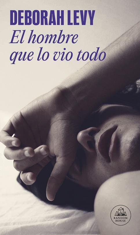 El hombre que lo vio todo | 9788439737551 | Levy, Deborah | Librería Castillón - Comprar libros online Aragón, Barbastro