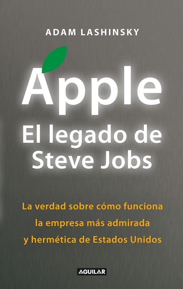 APPLE. EL LEGADO DE STEVE JOBS | 9788403012974 | LASHINSKY, ADAM | Librería Castillón - Comprar libros online Aragón, Barbastro