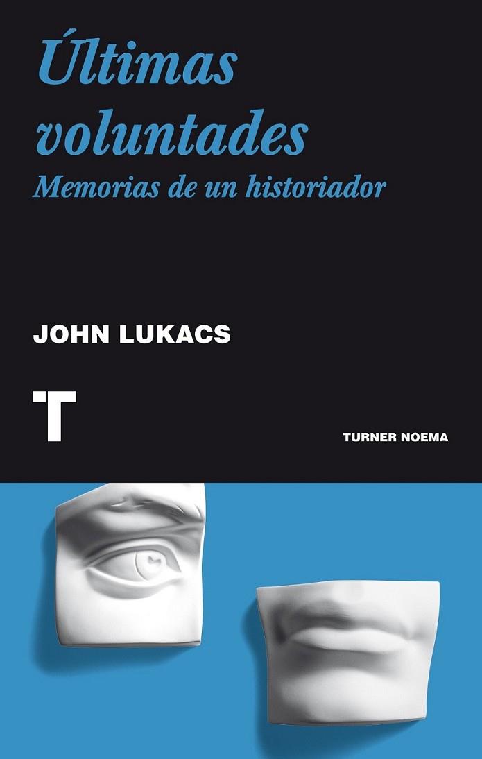 Últimas voluntades | 9788475067285 | Lukacs, John | Librería Castillón - Comprar libros online Aragón, Barbastro