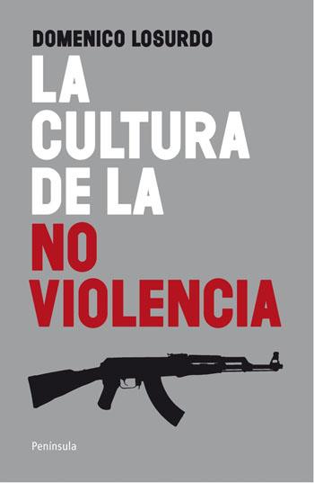 CULTURA DE LA NO VIOLENCIA, LA | 9788499420998 | LOSURDO, DOMENICO | Librería Castillón - Comprar libros online Aragón, Barbastro