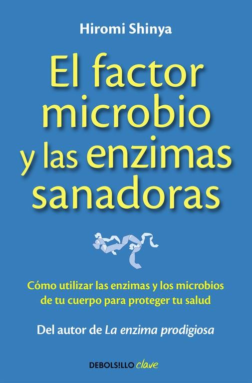 El factor microbio y las enzimas sanadoras | 9788490625446 | Dr. Hiromi Shinya | Librería Castillón - Comprar libros online Aragón, Barbastro