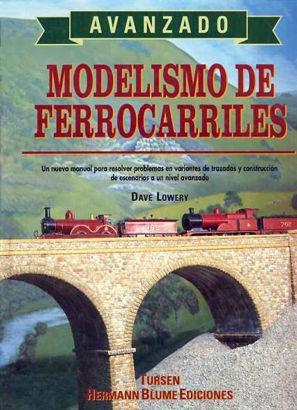 MODELISMO DE FERROCARRILES AVANZADO | 9788487756610 | LOWERY, DAVE | Librería Castillón - Comprar libros online Aragón, Barbastro
