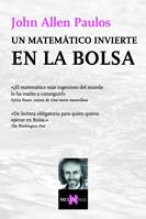 UN MATEMATICO INVIERTE EN LA BOLSA   MT-83 | 9788483109700 | PAULOS, JOHN ALLEN | Librería Castillón - Comprar libros online Aragón, Barbastro