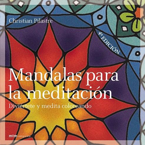 MANDALAS PARA LA MEDITACION | 9788495590299 | PILASTRE, CHRISTIAN | Librería Castillón - Comprar libros online Aragón, Barbastro