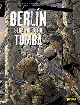 BERLIN SERA NUESTRA TUMBA. ED INTEGRAL | 9788467965674 | KOENIGUER/GIORDANO | Librería Castillón - Comprar libros online Aragón, Barbastro