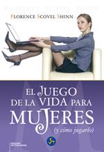 JUEGO DE LA VIDA PARA MUJERES Y COMO JUGARLO | 9788495973238 | SHINN, FLORENCE SCOVEL | Librería Castillón - Comprar libros online Aragón, Barbastro