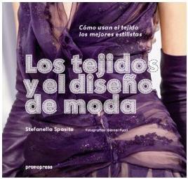 LOS TEJIDOS Y EL DISEÑO DE MODA | 9788415967118 | SPOSITO, STEFANELLA | Librería Castillón - Comprar libros online Aragón, Barbastro