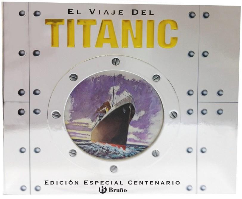 VIAJE DEL TITANIC, EL (EDICIÓN ESPECIAL CENTENARIO) | 9788421687031 | CROSBIE, DUNCAN | Librería Castillón - Comprar libros online Aragón, Barbastro