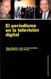 PERIODISMO EN LA TELEVISION DIGITAL, EL | 9788449309168 | BANDRES, ELENA | Librería Castillón - Comprar libros online Aragón, Barbastro