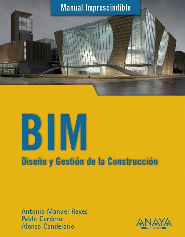 BIM. Diseño y gestión de la construcción | 9788441538177 | Reyes Rodríguez, Antonio Manuel/Cordero, Pablo/Candelario Garrido, Alonso | Librería Castillón - Comprar libros online Aragón, Barbastro