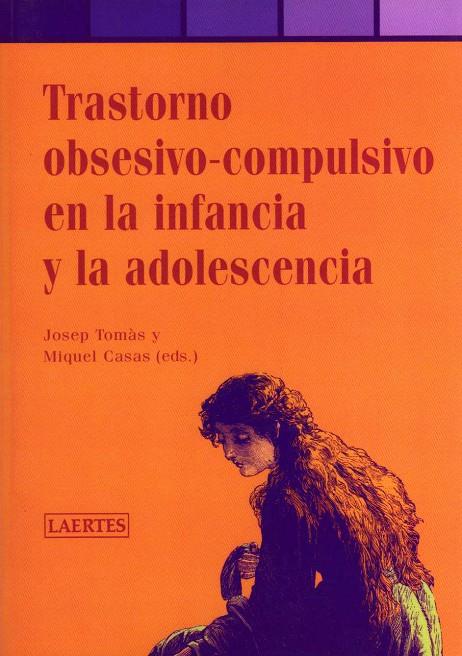 TRASTORNO OBSESIVO-COMPULSIVO EN LA INFANCIA Y LA ADOLESCENC | 9788475845487 | TOMAS, JOSEP; CASAS, MIQUEL (IL.) | Librería Castillón - Comprar libros online Aragón, Barbastro