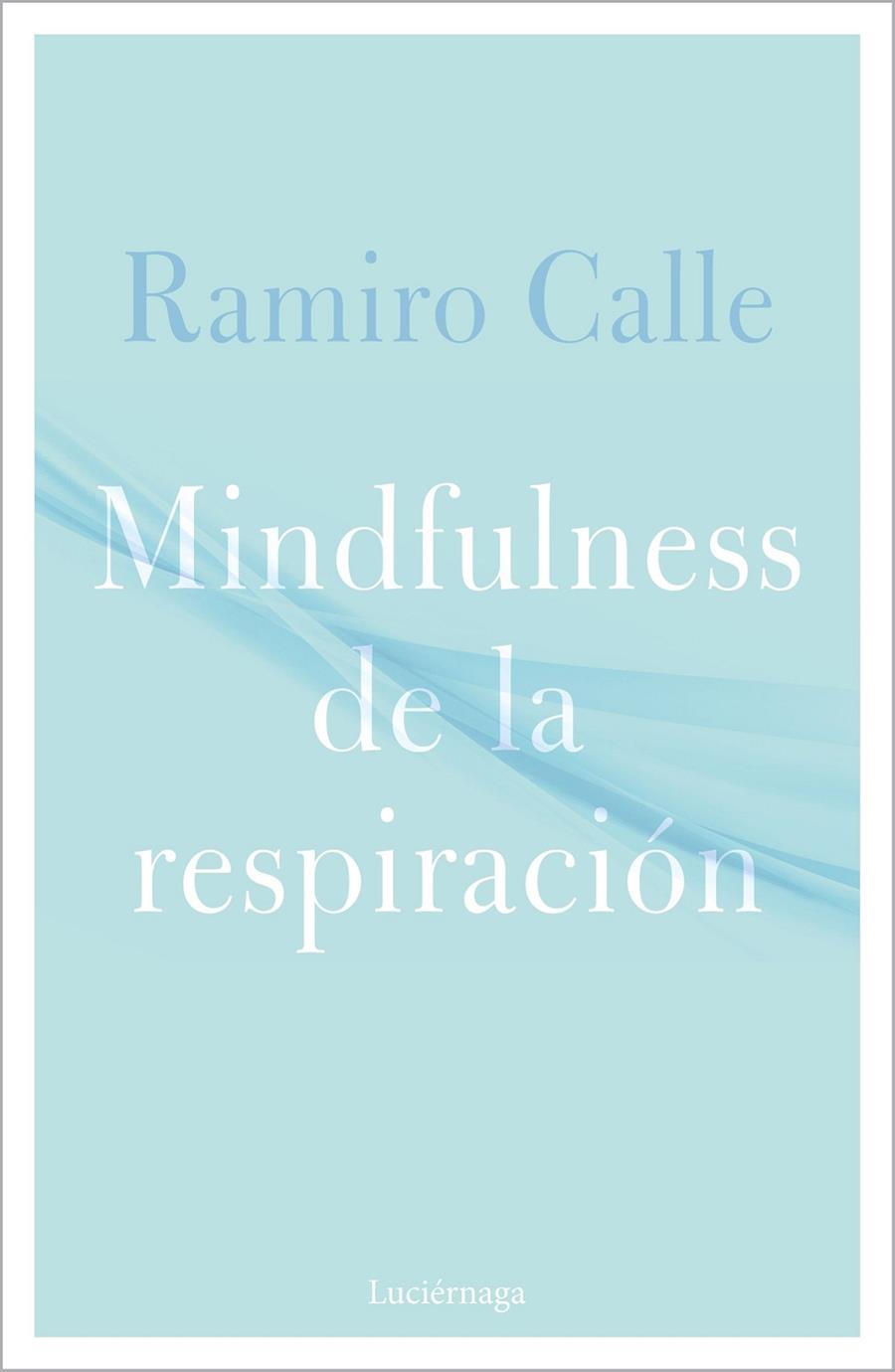 Mindfulness de la respiración | 9788418015304 | Calle, Ramiro | Librería Castillón - Comprar libros online Aragón, Barbastro