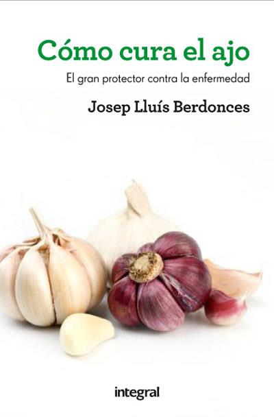Como cura el ajo | 9788415541431 | BERDONCES, DR. JOSEP LLUÍS | Librería Castillón - Comprar libros online Aragón, Barbastro