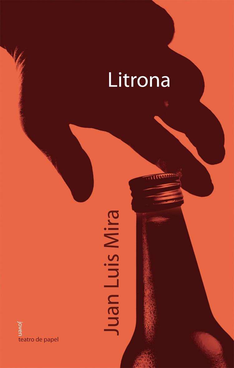 LITRONA | 9788498451511 | MIRA CANDEL, JUAN LUIS | Librería Castillón - Comprar libros online Aragón, Barbastro