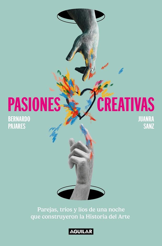 Pasiones creativas | 9788403523296 | Sanz, Juanra/Pajares, Bernardo | Librería Castillón - Comprar libros online Aragón, Barbastro