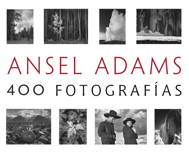 Ansel Adams: 400 Fotografías | 9788441537927 | Adams, Ansel | Librería Castillón - Comprar libros online Aragón, Barbastro