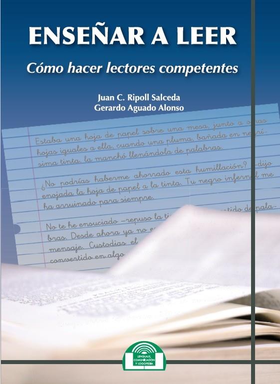 Enseñar a leer. Cómo hacer Lectores Competentes | 9788497276245 | Ripoll Salceda, Juan C.; Aguado Alonso, Gerardo | Librería Castillón - Comprar libros online Aragón, Barbastro