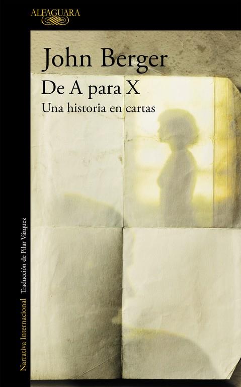 DE A PARA X : UNA HISTORIA EN CARTAS | 9788420422954 | John Berger | Librería Castillón - Comprar libros online Aragón, Barbastro