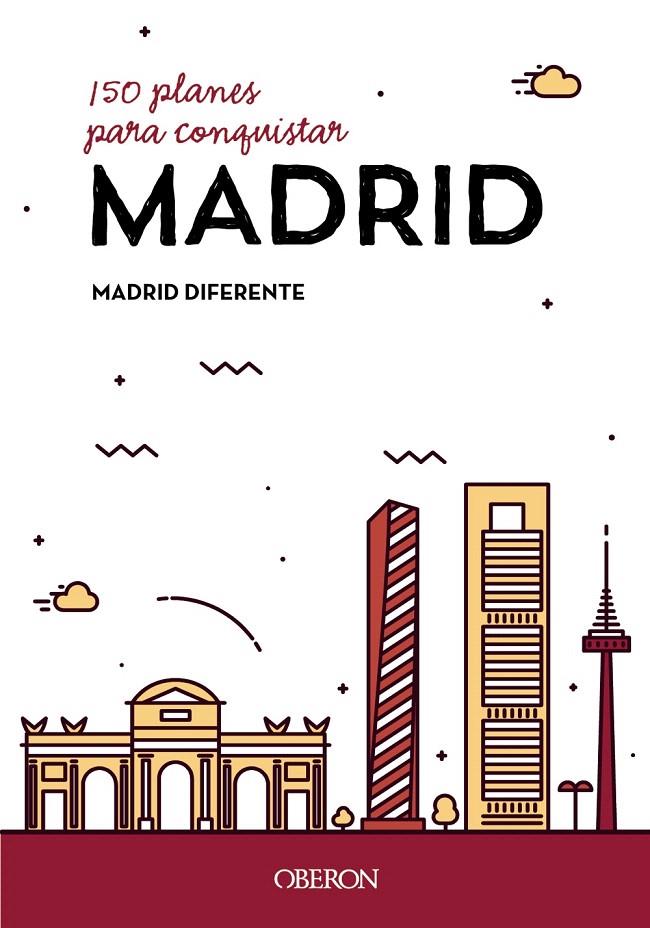 150 planes para conquistar Madrid | 9788441539587 | Madrid diferente | Librería Castillón - Comprar libros online Aragón, Barbastro