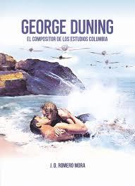 George Duning. El compositor de los estudios Columbia | 9788469729304 | Romero Mora, José Domingo | Librería Castillón - Comprar libros online Aragón, Barbastro