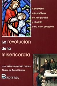 LA REVOLUCION DE LA MISERICORDIA | 9788415915362 | CERRO CHAVES, F. | Librería Castillón - Comprar libros online Aragón, Barbastro