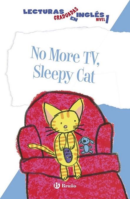 No More TV, Sleepy Cat. Lecturas graduadas en inglés, nivel 1 | 9788469600528 | Ziefert, Harriet | Librería Castillón - Comprar libros online Aragón, Barbastro