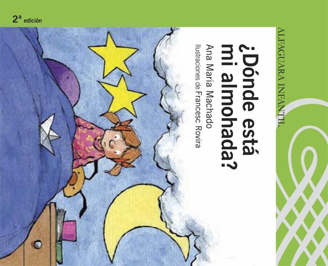 DONDE ESTA MI ALMOHADA? (ALFAGUARA INFANTIL) | 9788420468068 | MACHADO, ANA MARIA (1941- ) | Librería Castillón - Comprar libros online Aragón, Barbastro