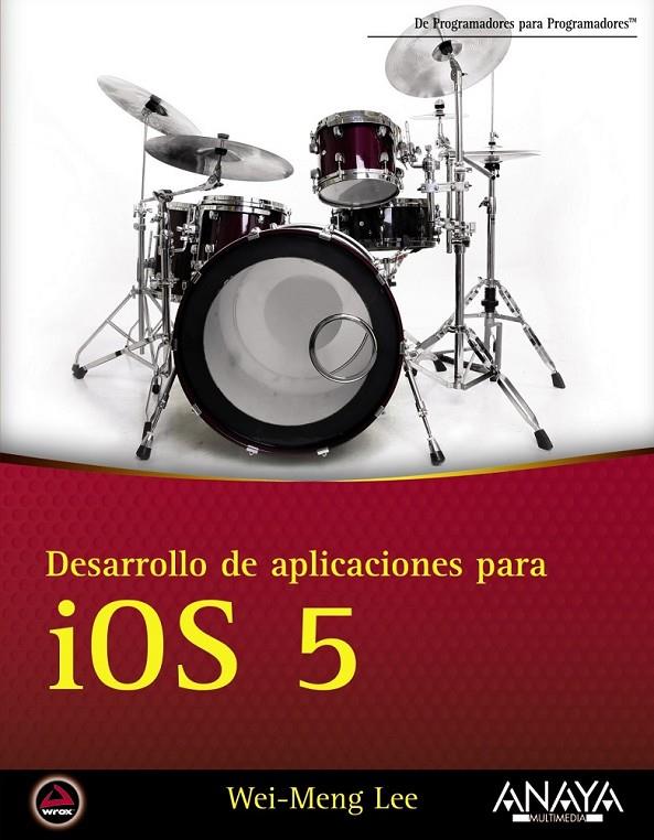 Desarrollo de aplicaciones para iOS 5 | 9788441531819 | Lee, Wei-Meng | Librería Castillón - Comprar libros online Aragón, Barbastro