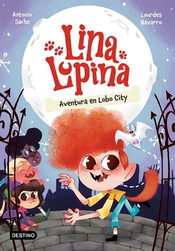 Lina Lupina 1. Aventura en Lobo City | 9788408282648 | Sachs, Antonio/Navarro, Lourdes | Librería Castillón - Comprar libros online Aragón, Barbastro