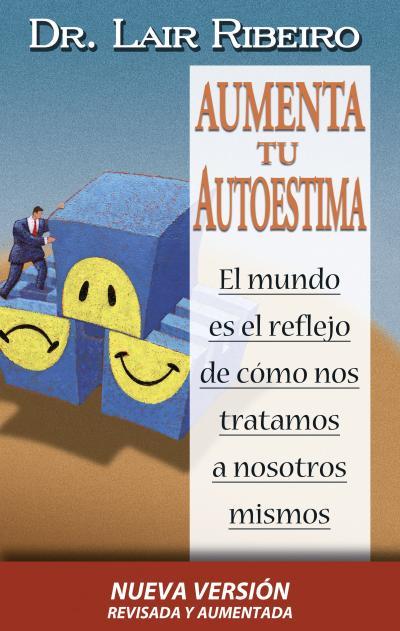 AUMENTA TU AUTOESTIMA (NUEVA VERSION) | 9788479535940 | RIBEIRO, DR. LAIR | Librería Castillón - Comprar libros online Aragón, Barbastro