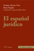 ESPAÑOL JURIDICO, EL | 9788434426719 | ALCARAZ VARO, ENRIQUE; HUGUES, BRIES | Librería Castillón - Comprar libros online Aragón, Barbastro